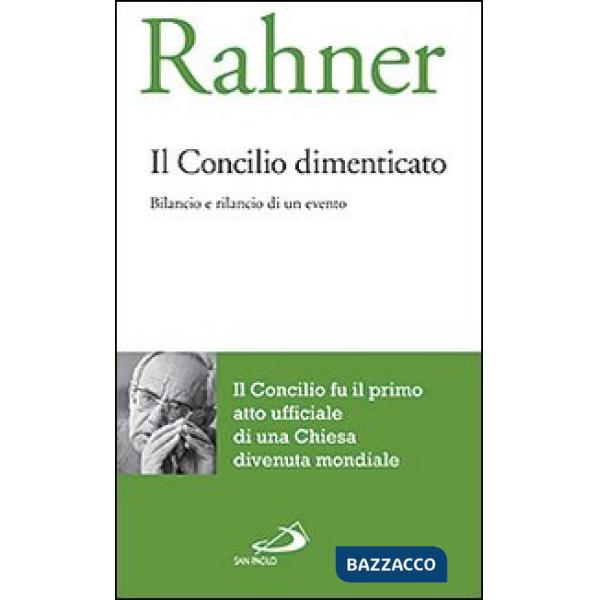 Concilio dimenticato. Bilancio e rilancio di un evento (Il)