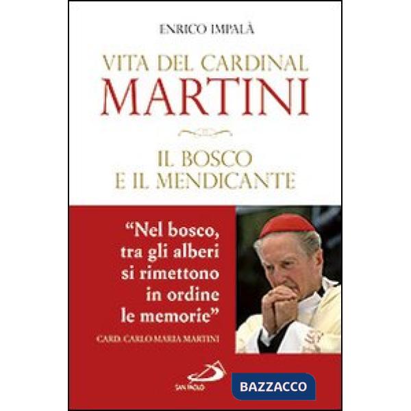 Bosco e il mendicante. Vita del cardinal Martini (Il)