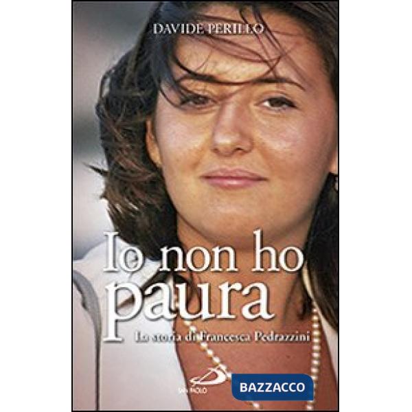 Io non ho paura. La storia di Francesca Pedrazzini
