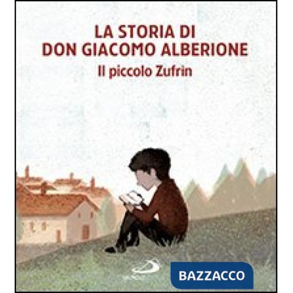 Storia di don Giacomo Alberione. Il piccolo Zufrìn (La)