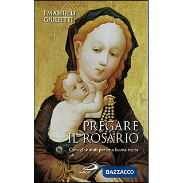 Pregare il rosario. Consigli e aiuti per una buona recita