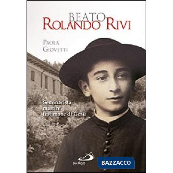 Beato Rolando Rivi. Seminarista martire, testimone di Gesù