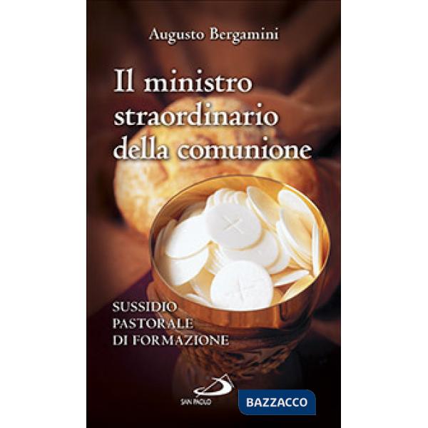 Ministro straordinario della Comunione. Sussidio pastorale di formazione (Il)