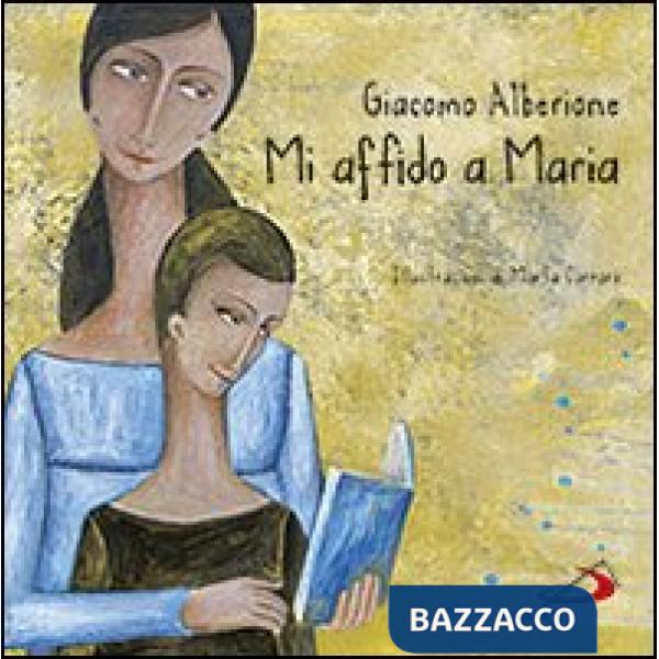 Mi affido a Maria. Ediz. illustrata