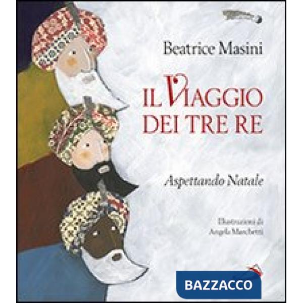 Viaggio dei tre re. Aspettando Natale (Il)