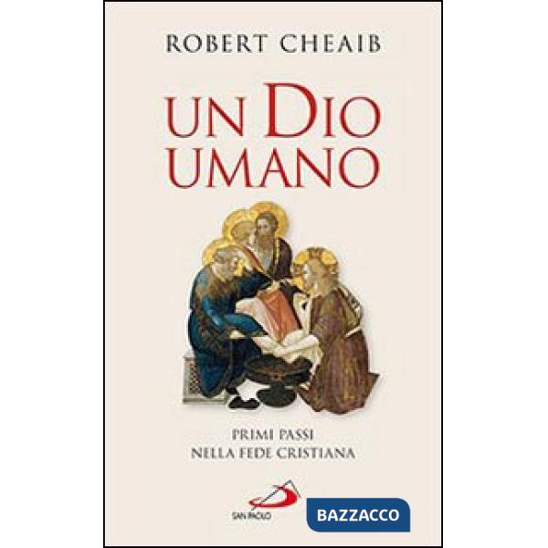 Dio umano. Primi passi nella fede cristiana (Un)