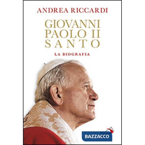 Giovanni Paolo II santo. La biografia