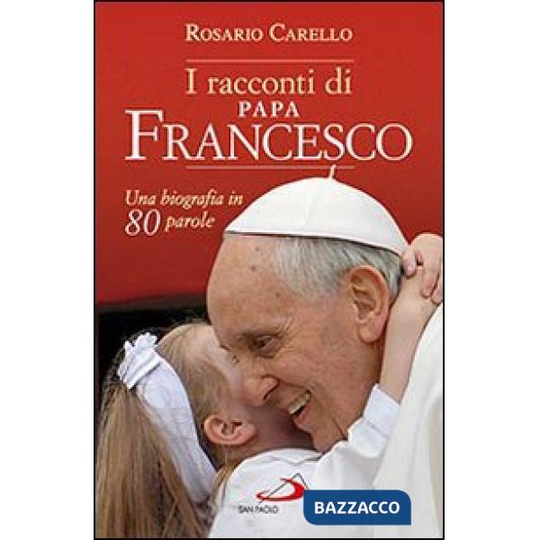 Racconti di papa Francesco. Una biografia in 80 parole (I)