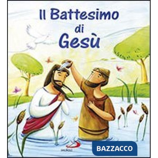Battesimo di Gesù. Ediz. illustrata (Il)