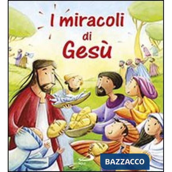 Miracoli di Gesù. Ediz. illustrata (I)