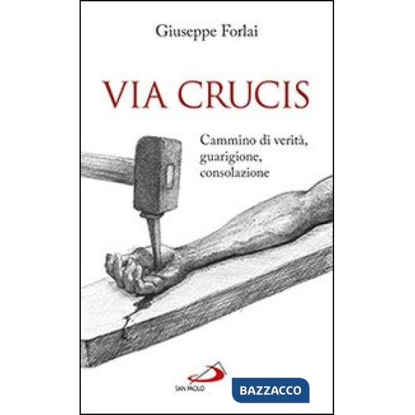 Via Crucis. Cammino di verità, guarigione, consolazione