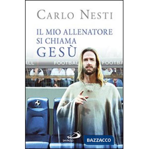 Mio allenatore si chiama Gesù. Il Vangelo spiegato attraverso lo sport (Il)