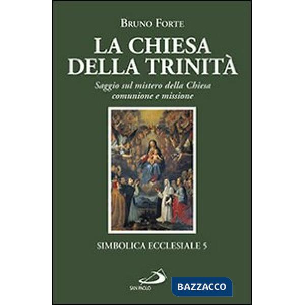 Chiesa della Trinità. Saggio sul mistero della Chiesa, comunione e missione (La)