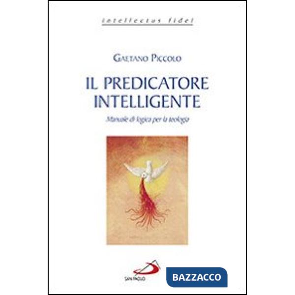 Predicatore intelligente. Manuale di logica per la teologia (Il)