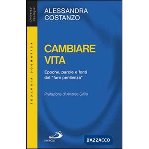 Cambiare vita. Epoche, parole e fonti del «fare penitenza»