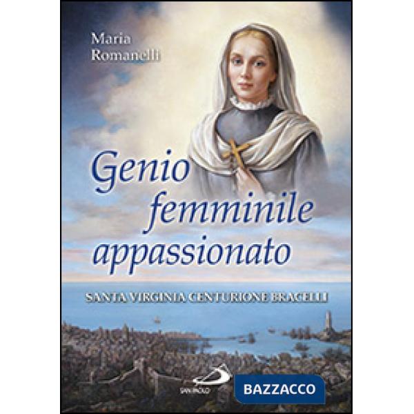 Genio femminile appassionato. Santa Virginia Centurione Bracelli