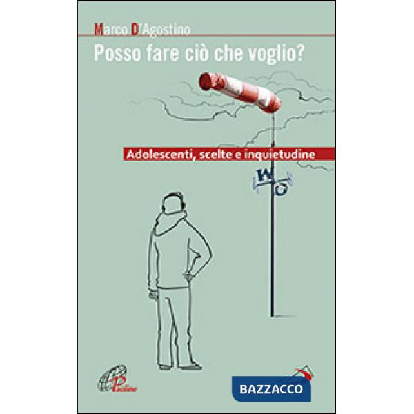 Posso fare ciò che voglio? Adolescenti, scelte e inquietudine