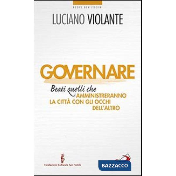 Governare. Beati quelli che amministreranno la città con gli occhi dell'altro