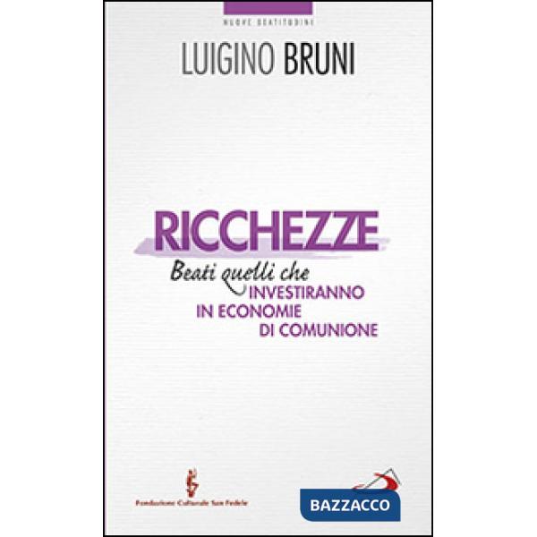 Ricchezze. Beati quelli che investiranno in economie di comunione