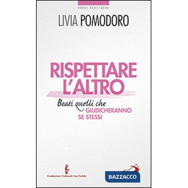 Rispettare l'altro. Beati quelli che giudicheranno se stessi