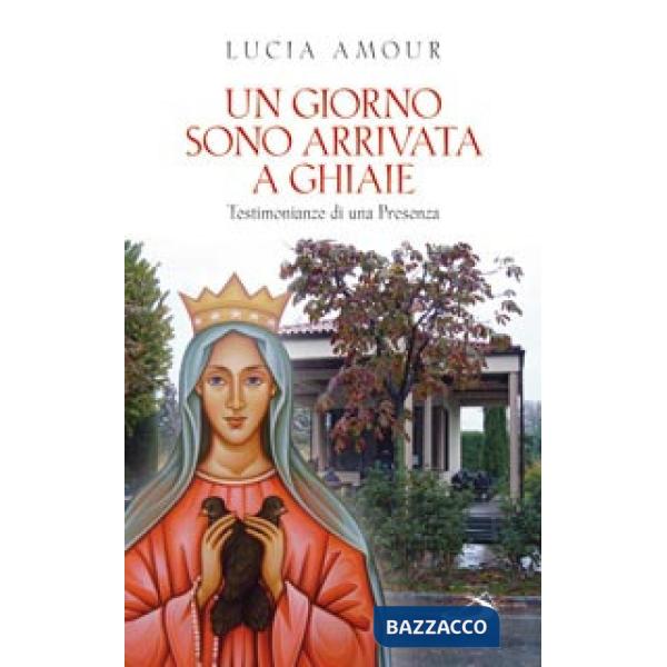 Giorno sono arrivata a Ghiaie. Testimonianze di una presenza (Un)