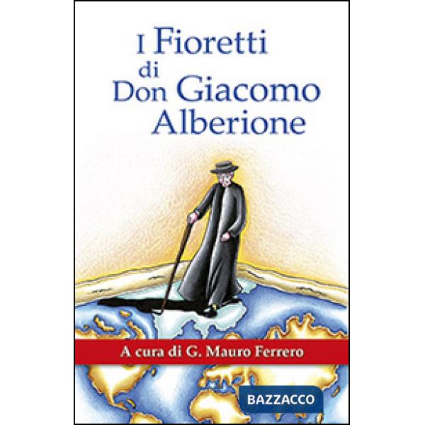 Fioretti di don Giacomo Alberione. Aneddoti nella vita del Fondatore della Famiglia Paolina (I)