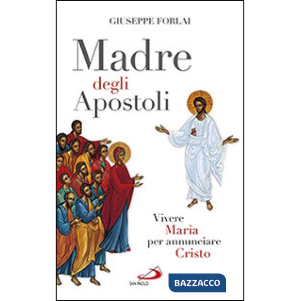 Madre degli Apostoli. Vivere Maria per annunciare Cristo