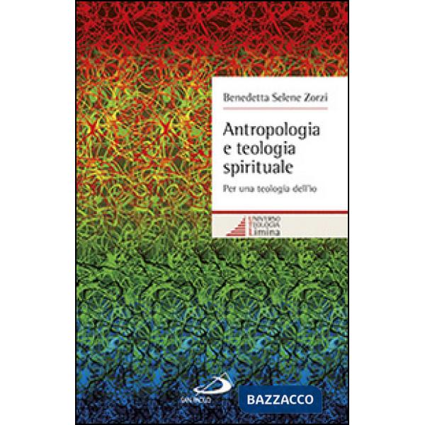 Antropologia e teologia spirituale. Per una teologia dell'io