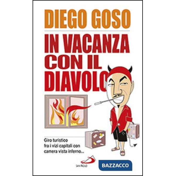 In vacanza con il diavolo. Giro turistico fra i vizi capitali con camera vista inferno...