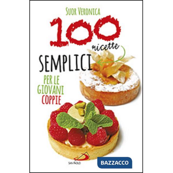 100 ricette semplici per le giovani coppie