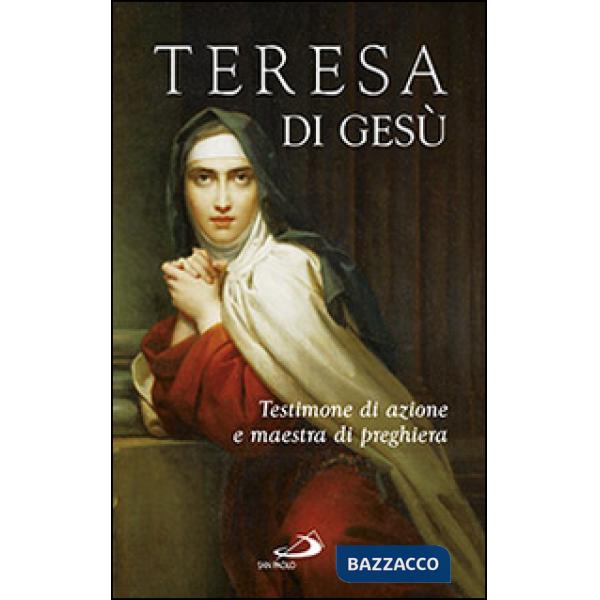 Teresa di Gesù. Testimone di azione e maestra di preghiera