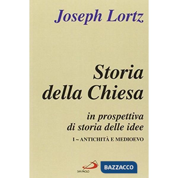 Storia della Chiesa in prospettiva di storia delle idee. Vol. 1: Antichità e Medioevo