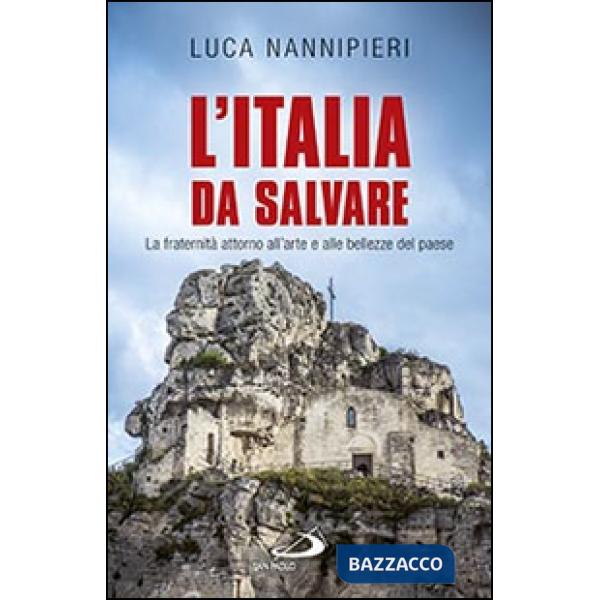 Italia da salvare. La fraternità attorno all'arte e alle bellezze del paese (L')