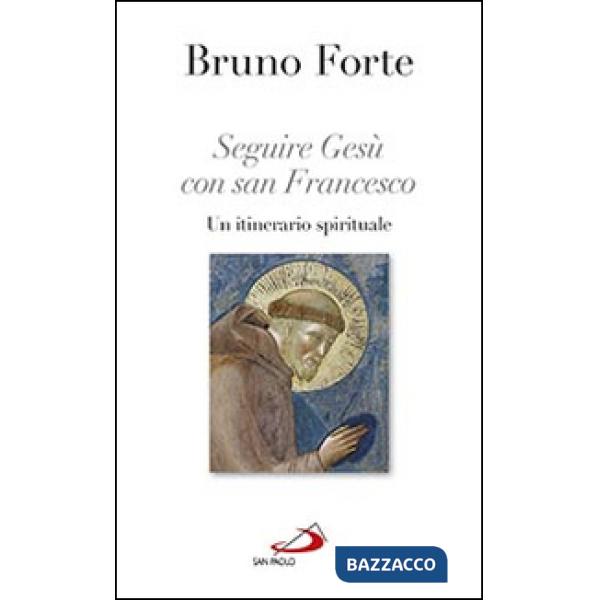 Seguire Gesù con san Francesco. Un itinerario spirituale