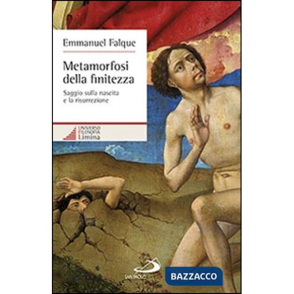 Metamorfosi della finitezza. Saggio sulla nascita e la risurrezione