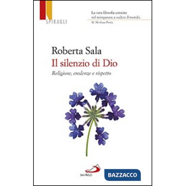 Silenzio di Dio. Religione, credenze e rispetto (Il)