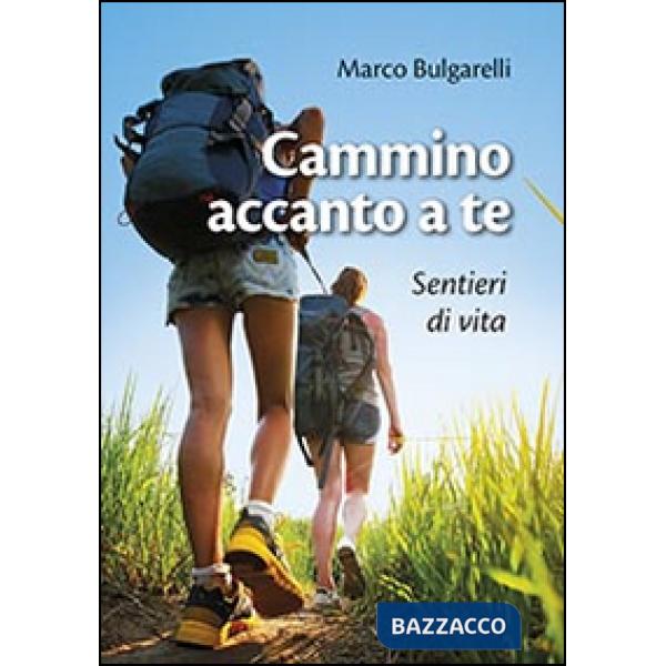 Cammino accanto a te. Sentieri di vita