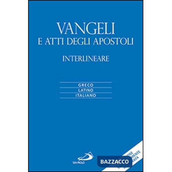 Vangeli e atti degli apostoli. Versione interlineare in italiano. Ediz. multilingue