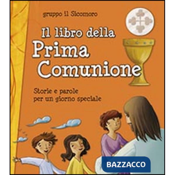 Libro della Prima Comunione. Storie e parole per un giorno speciale (Il)