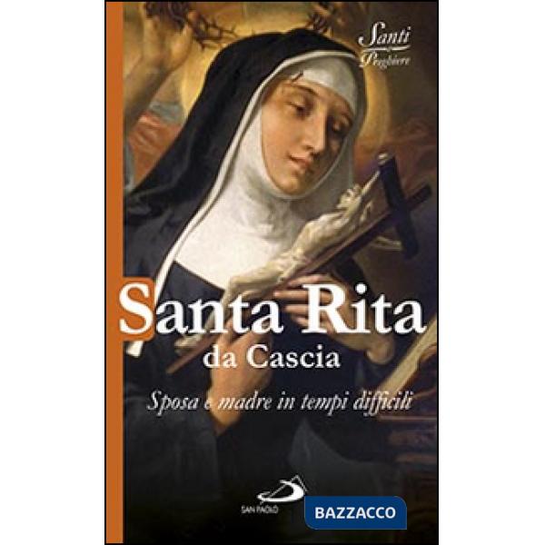 Santa Rita da Cascia. Sposa e madre in tempi difficili