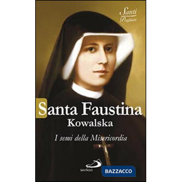 Santa Faustina Kowalska. I semi della misericordia