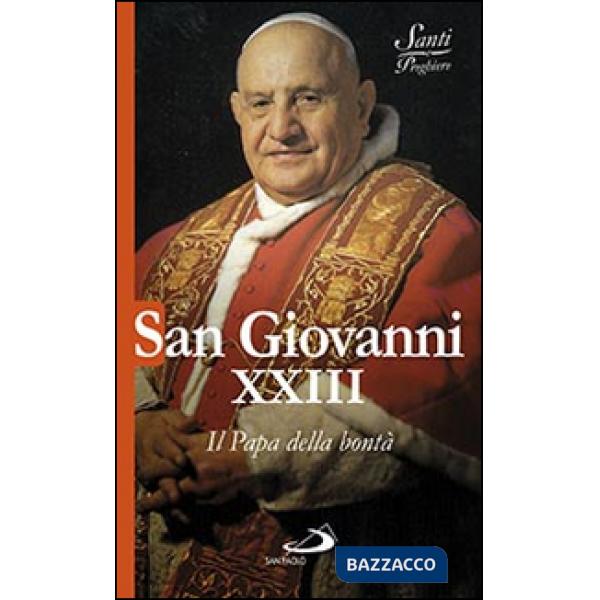 San Giovanni XXIII. Il papa della bontà