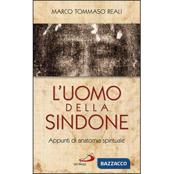 Uomo della Sindone. Appunti di anatomia spirituale (L')