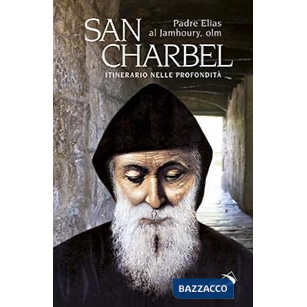 San Charbel. Eremita (1828-1898). Itinerario nelle profondità