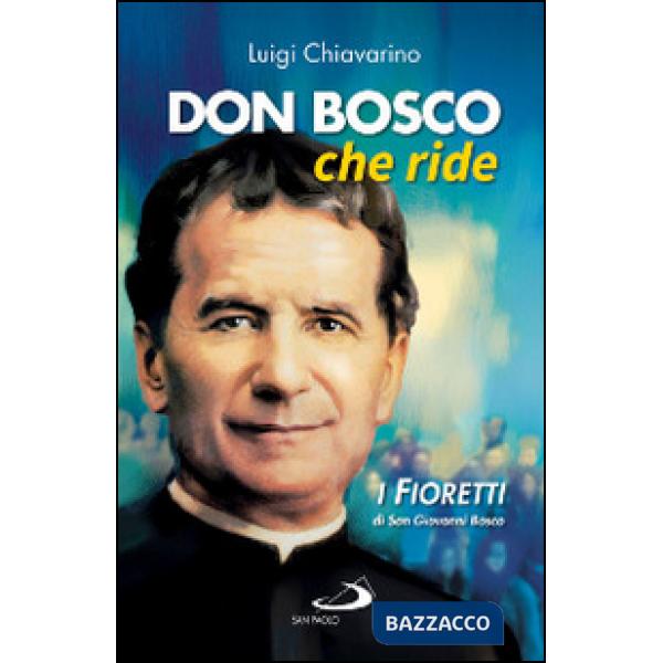 Don Bosco che ride. I «fioretti» di san Giovanni Bosco