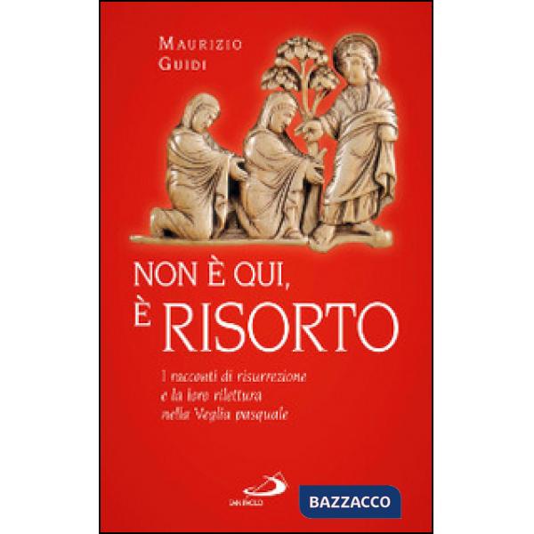 Non è qui, è risorto. I racconti di risurrezione e la loro rilettura nella veglia pasquale