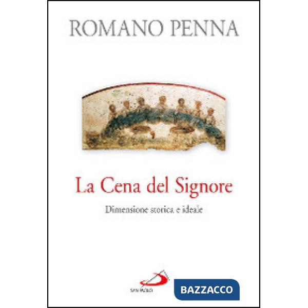 Cena del Signore. Dimensione storica e ideale (La)