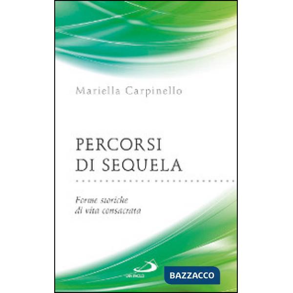 Percorsi di sequela. Forme storiche di vita consacrata