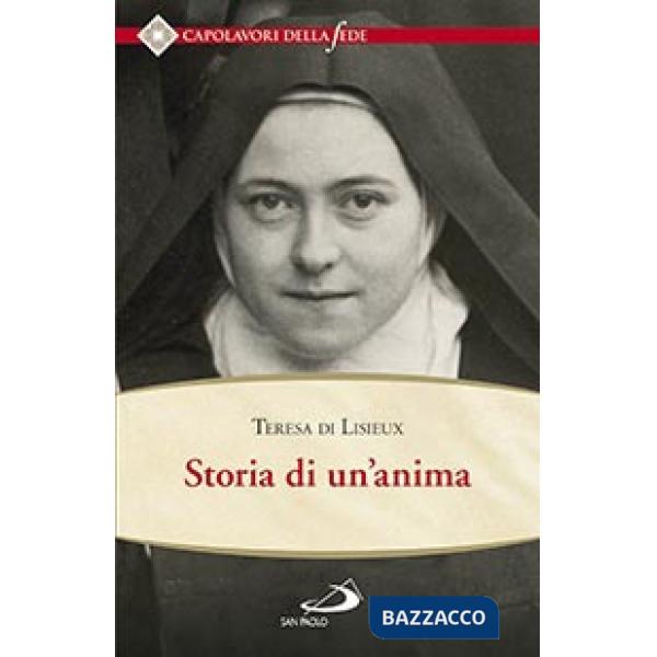 Storia di un'anima. Ristabilita criticamente secondo la disposizione originale degli autografi