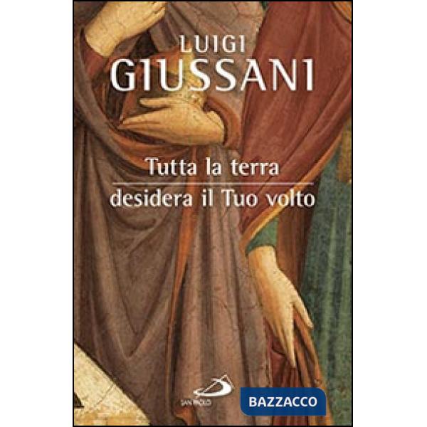 Tutta la terra desidera vedere il tuo volto